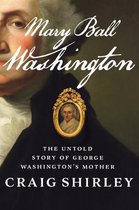 Mary Ball Washington The Untold Story of George Washington's Mother