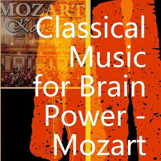 Classical Music For Brain Power Mozart Mozart 9781094294353 Boeken