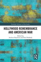 Routledge Advances in Film Studies - Hollywood Remembrance and American War