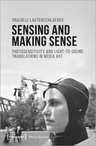 Media Studies- Sensing and Making Sense – Photosensitivity and Light–to–Sound Translations in Media Art