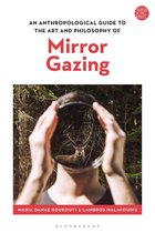 Thinking in the World - An Anthropological Guide to the Art and Philosophy of Mirror Gazing