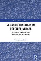 Routledge Studies in Religion - Vedantic Hinduism in Colonial Bengal