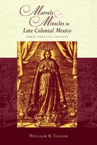Religions of the Americas Series - Marvels and Miracles in Late Colonial Mexico