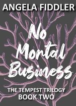 The Tempest Trilogy - No Mortal Business