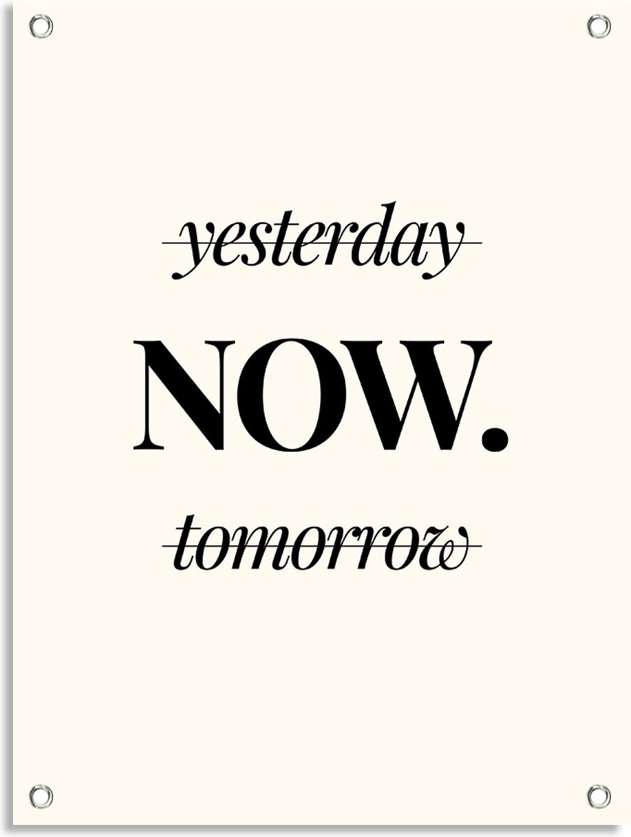 PosterGuru - Tuinposter Tekst - Yesterday NOW Tomorrow - Mindset - 40 x 50 cm