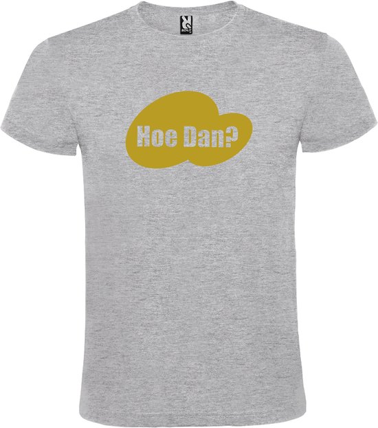 Grijs T-shirt ‘Hoe Dan?’ Goud Maat 4XL