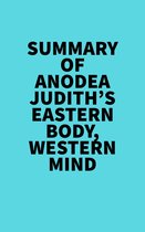 Summary of Anodea Judith's Eastern Body, Western Mind