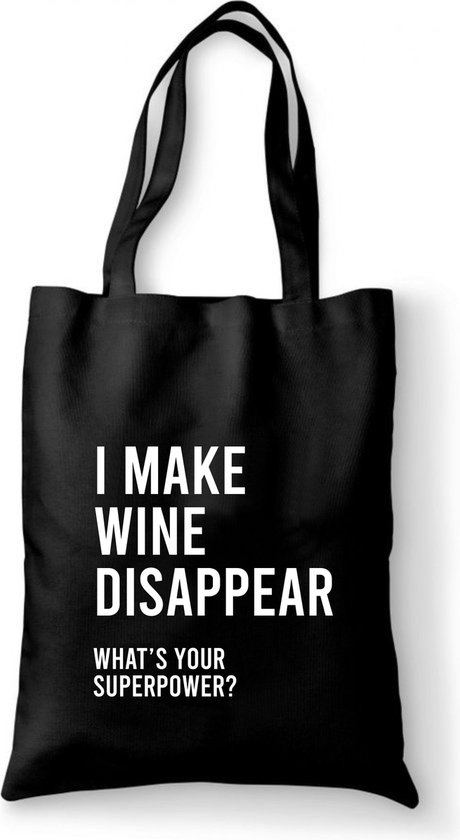 Katoenen tas - I make wine disappear. What's your superpower? - canvas tas - katoenen tas met tekst - schoudertas zwart