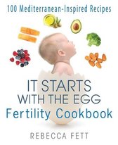 It Starts with the Egg- It Starts with the Egg Fertility Cookbook