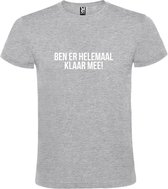 Grijs  T shirt met  print van "Ben er helemaal klaar mee! " print Wit size M