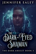 The Dark Amulet 3 - The Dark-Eyed Shaman