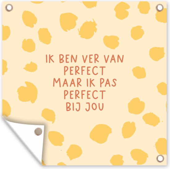 Tuin poster Quotes - Stel - Relatie - Spreuken - Ik pas perfect bij jou - 200x200 cm - Tuindoek - Buitenposter