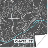 Poster Kaart – Plattegrond – Stadskaart – Châtelet – België - Grijs - 75x75 cm