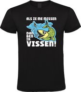 Klere-Zooi - Als Ze Me Missen Dan Ben Ik Vissen - Heren T-Shirt - XXL