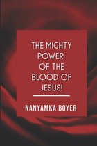 The Mighty Power of The Blood Of Jesus!
