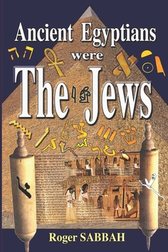 The Ancient Egyptians Are an Invention of the Ancient Greeks- Ancient Egyptians Were the Jews