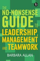 The No-Nonsense Guide to Leadership, Management and Team Working