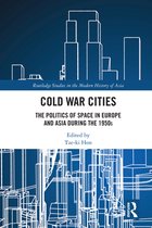 Routledge Studies in the Modern History of Asia - Cold War Cities