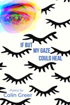 If but My Gaze Could Heal
