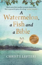A Watermelon, a Fish and a Bible A heartwarming tale of love amid war