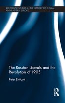 Routledge Studies in the History of Russia and Eastern Europe-The Russian Liberals and the Revolution of 1905
