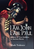 I am John I am Paul: A Story of Two Soldiers in Ancient Rome