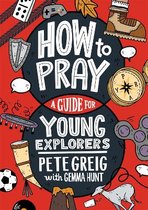 Young Explorers- How to Pray: A Guide for Young Explorers
