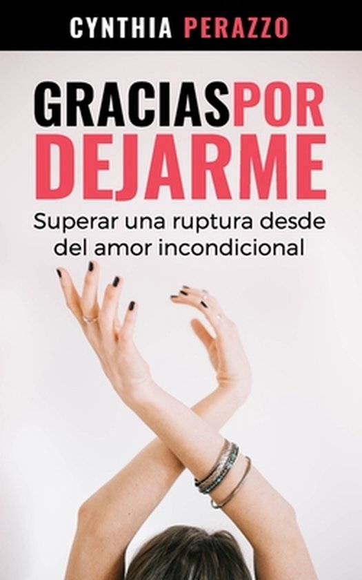 Superar una Ruptura Con el Poder de la Gratitud- Gracias por ... - cover