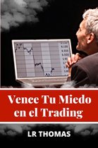 Psicología del Trading 2 - Vence Tu Miedo en el Trading