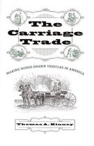 The Carriage Trade - Making Horse-Drawn Vehicles in America