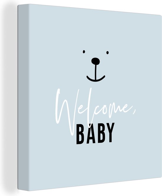 Canvas Schilderij Quotes - Spreuken - Welcome baby - Baby - Kids - Kinderen - Jongetje - 50x50 cm - Wanddecoratie