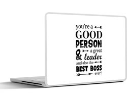 Laptop sticker - 10.1 inch - Spreuken - Quotes - 'You're a good person & a great leader and also the best boss ever' - 25x18cm - Laptopstickers - Laptop skin - Cover