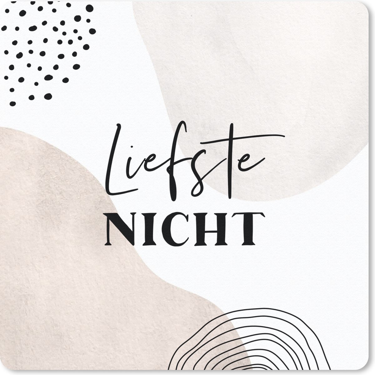 Muismat 30x30 cm - Mousepad Spreuken - 'Liefste nicht' - Quotes - Muismatten