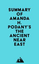 Summary of Amanda H. Podany's The Ancient Near East