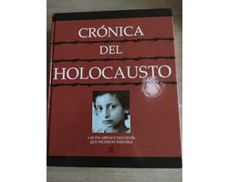 Cronica Del Holocausto : Las Palabras E Imagenes Que Hicieron Historia / Chronicle of the Holocaust