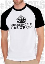 NIKS KEEP CALM GAS D'R OP! heren t-shirt - Wit met zwarte korte mouwen en halslijn- Maat S - Leuke shirtjes - grappig - humor - quotes - kwoots - We gaan los