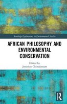 Routledge Explorations in Environmental Studies- African Philosophy and Environmental Conservation
