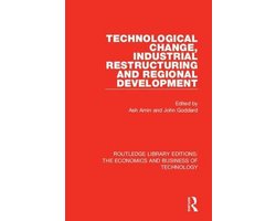 Routledge Library Editions: The Economics and Business of Technology- Technological Change, Industrial Restructuring and Regional Development