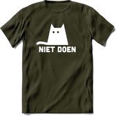 Niet Doen! - Katten T-Shirt Kleding Cadeau | Dames - Heren - Unisex | Kat / Dieren shirt | Grappig Verjaardag kado | Tshirt Met Print | - Leger Groen - M