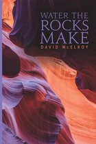 The Alaska Literary Series - Water the Rocks Make