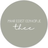 Label2X - Muurcirkel eerst een kopje thee groen - Ø 40 cm - Dibond - Multicolor - Wandcirkel - Rond Schilderij - Muurdecoratie Cirkel - Wandecoratie rond - Decoratie voor woonkamer
