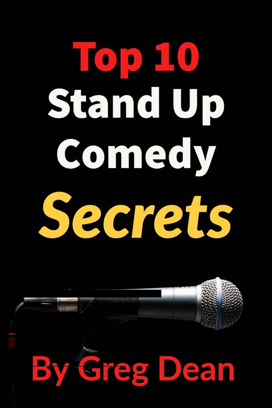 Top 10 Stand Up Comedy Secrets (ebook), Greg Dean 6610000356546