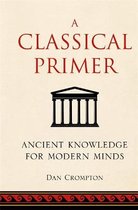 ISBN Classical Primer: Ancient Knowledge For Modern Minds, histoire, Anglais, 192 pages