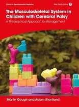 Clinics in Developmental Medicine-The Musculoskeletal System in Children with Cerebral Palsy