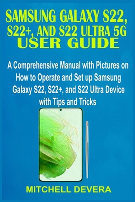 Samsung Galaxy S22, S22+, and S22 Ultra 5g User Guide A Comprehensive