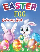 Easter Egg Coloring Book: Easy And Cute Easter Egg Coloring Book For Kids, Toddlers, Children And Kindergarten Easter Basket Stuffier, Bunny And