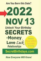 Born 2022 Nov 13? Your Birthday Secrets to Money, Love Relationships Luck