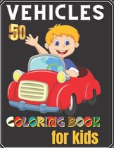 50 vehicles coloring book for kids: Kids Coloring Book for Girls and Boys with 45+ Fun Illustrations of Cars, Trucks, Planes, Trains and Kids, Toddler