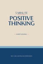 5 min Positive Thinking, Anxiety Journal: Daily Prompts and Practices to Find Peace