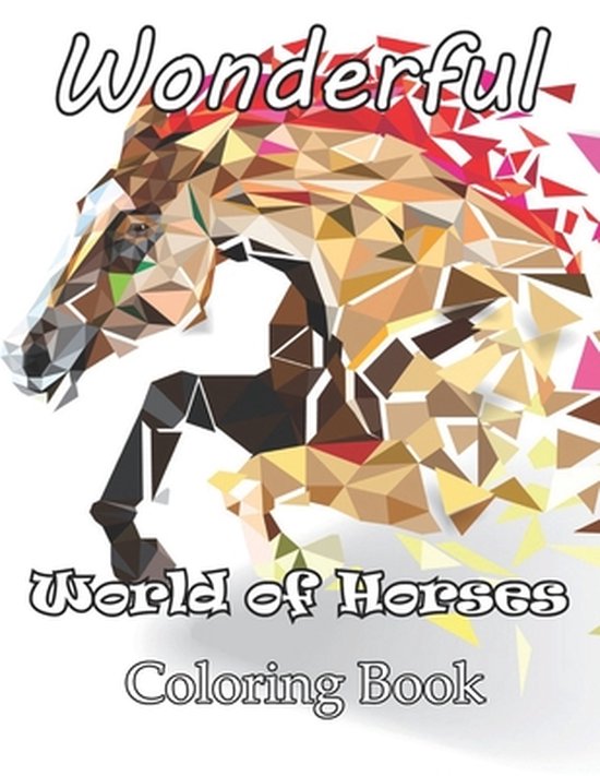 Wonderful World of Horses Coloring Book An Adult Coloring Book